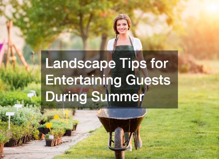 Landscape Tips for Entertaining Guests During Summer